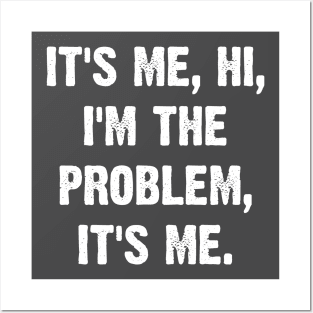 It's Me, Hi, I'm The Problem, It's Me. Posters and Art